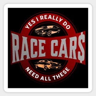 Yes I Really Do Need All These Race Car$ Funny Sticker